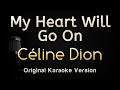 My Heart Will Go On Céline Dion Karaoke Songs With Lyrics Original Key