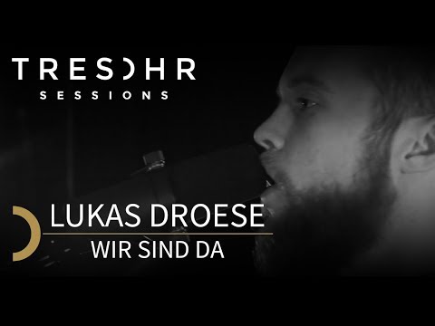 Lukas Droese - Wir sind da - TRESOHR SESSIONS