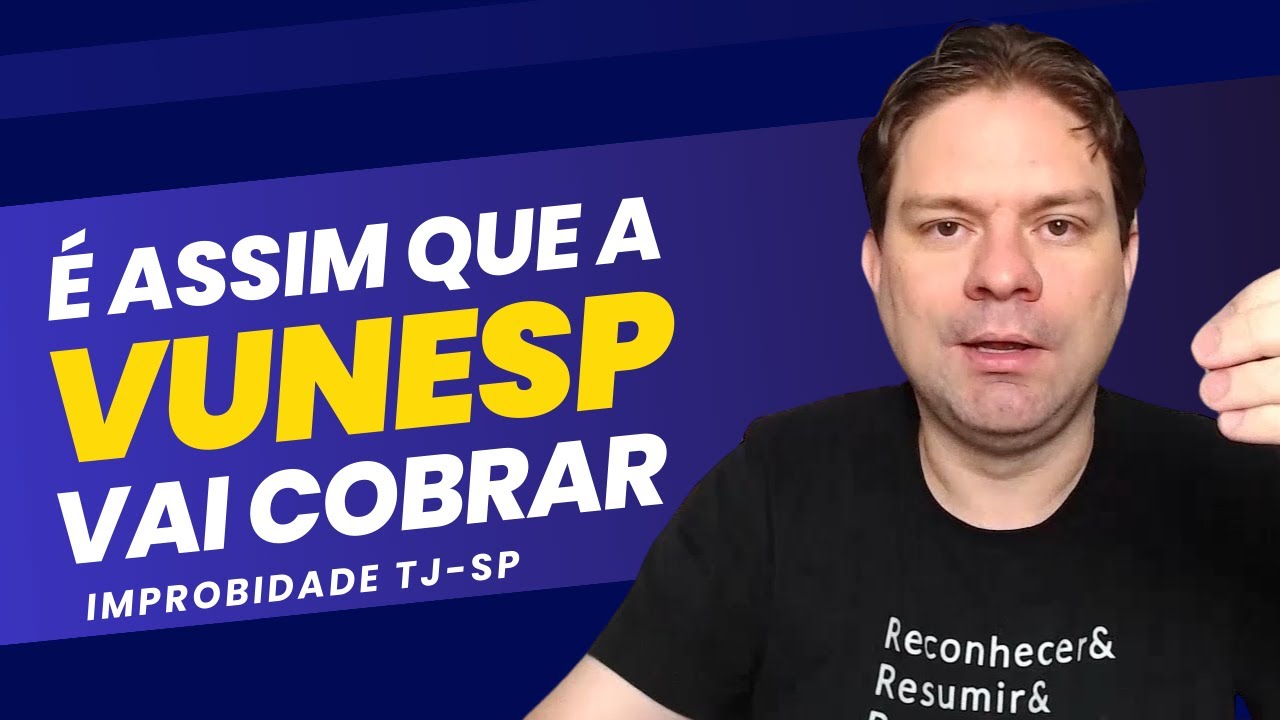 É ASSIM QUE A BANCA VUNESP COBRA IMPROBIDADE