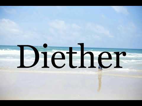How To Pronounce Diether🌈🌈🌈🌈🌈🌈Pronunciation Of Diether