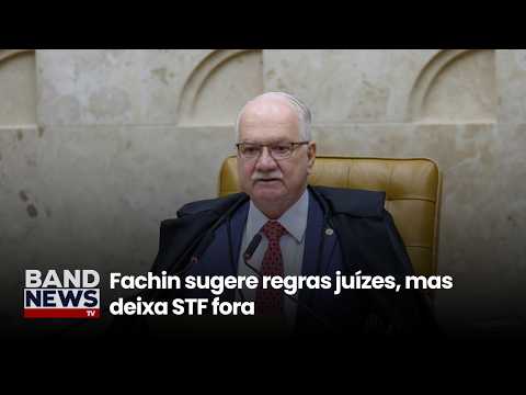 Fachin sugere regras juízes, mas deixa STF fora | BandNewsTV