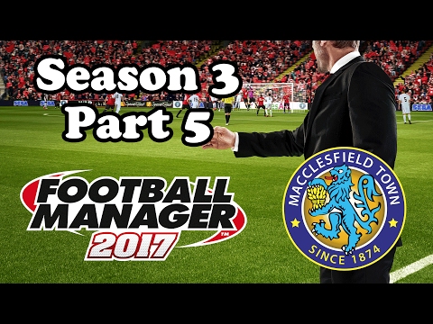 Football Manager 2017: Macclesfield Town: Season 3 Part 5