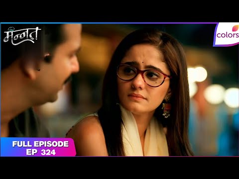 Mannat Har Khushi Paane Ki | Full Episode - 324 | Mannat's Emotional Turmoil | Colors TV