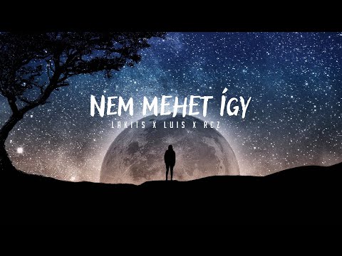 LAKITS x LUIS x RCZ-Nem mehet így (Official Music lyrics Video)