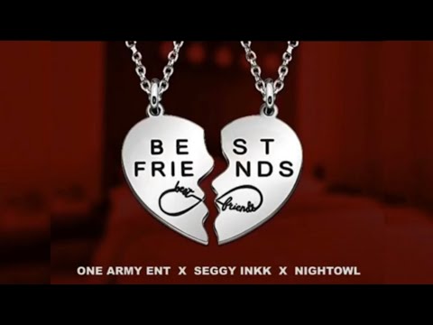 Seggy Inkk - Best Friends Ft Night Owl