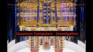 Quantum Computers - The Investigation