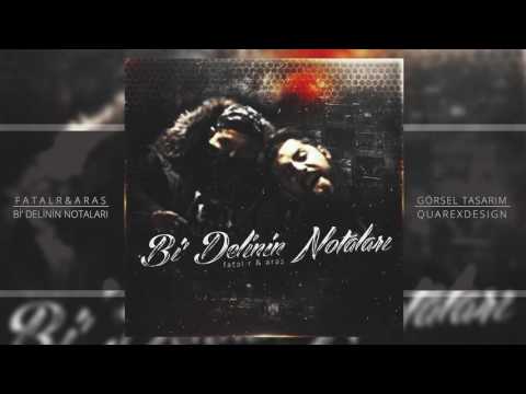 ARAS ft. FATAL R  - Bi Delinin Notaları