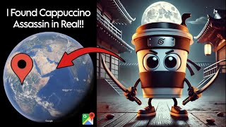 I Found Cappuccino Assassin in Real ☠️ On Google Earth and Google Maps 🌎!