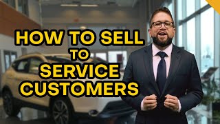How to Sell Cars to Service Customers | Automotive Sales: Convert Service Customers