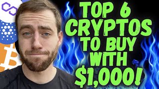 Top 6 Crypto I'd Buy NOW With $1,000!