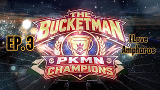 The Bucketman: PKMN Champions — Episode 3: Ampharos Goes Gear 5