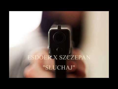 ESDOER X SZCZEPAN - "SŁUCHAJ"