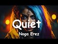 Noga Erez - Quiet (Lyrics) 💗♫
