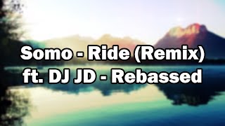SoMo - Ride (Remix)Feat. Ty Dolla $ign &amp; K Camp - DJ JD (Bass Boosted)