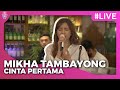 Mikha Tambayong - Cinta Pertama (Live Showcase Tak Tergantikan)