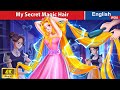 My Secret Magic Hair ⚡ Bedtime Stories🌛 Fairy Tales in English @WOAFairyTalesEnglish