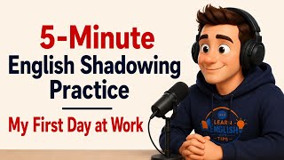 5-Minute English Shadowing Practice | My First Day at Work || learn English with tips #learnenglish
