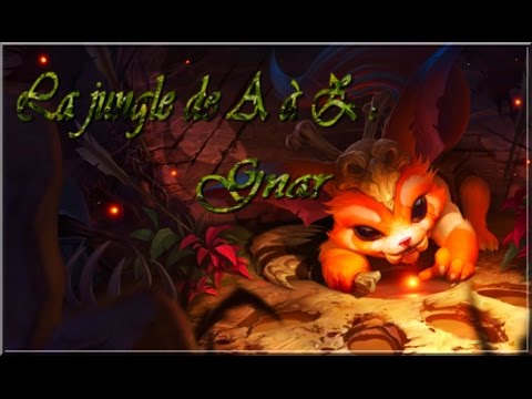 ♦ LA JUNGLE DE A à Z : GNAR ♦ League of legends