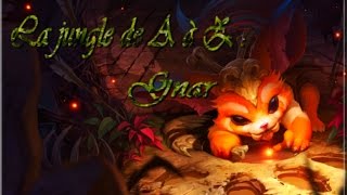 ♦ LA JUNGLE DE A à Z : GNAR ♦ League of legends