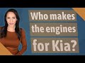 Who makes the engines for Kia?