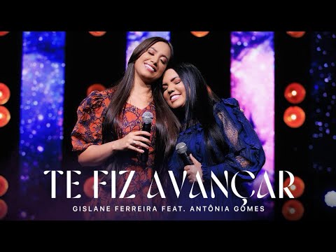 Te Fiz Avançar - Gislane Ferreira Feat. Antônia Gomes (Clipe Oficial)