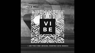 Junior O - I Am The Vibe (Miguel Montez 2018 Remix) FREE DOWNLOAD