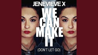 We Can Make It (Don&#39;t Let Go)