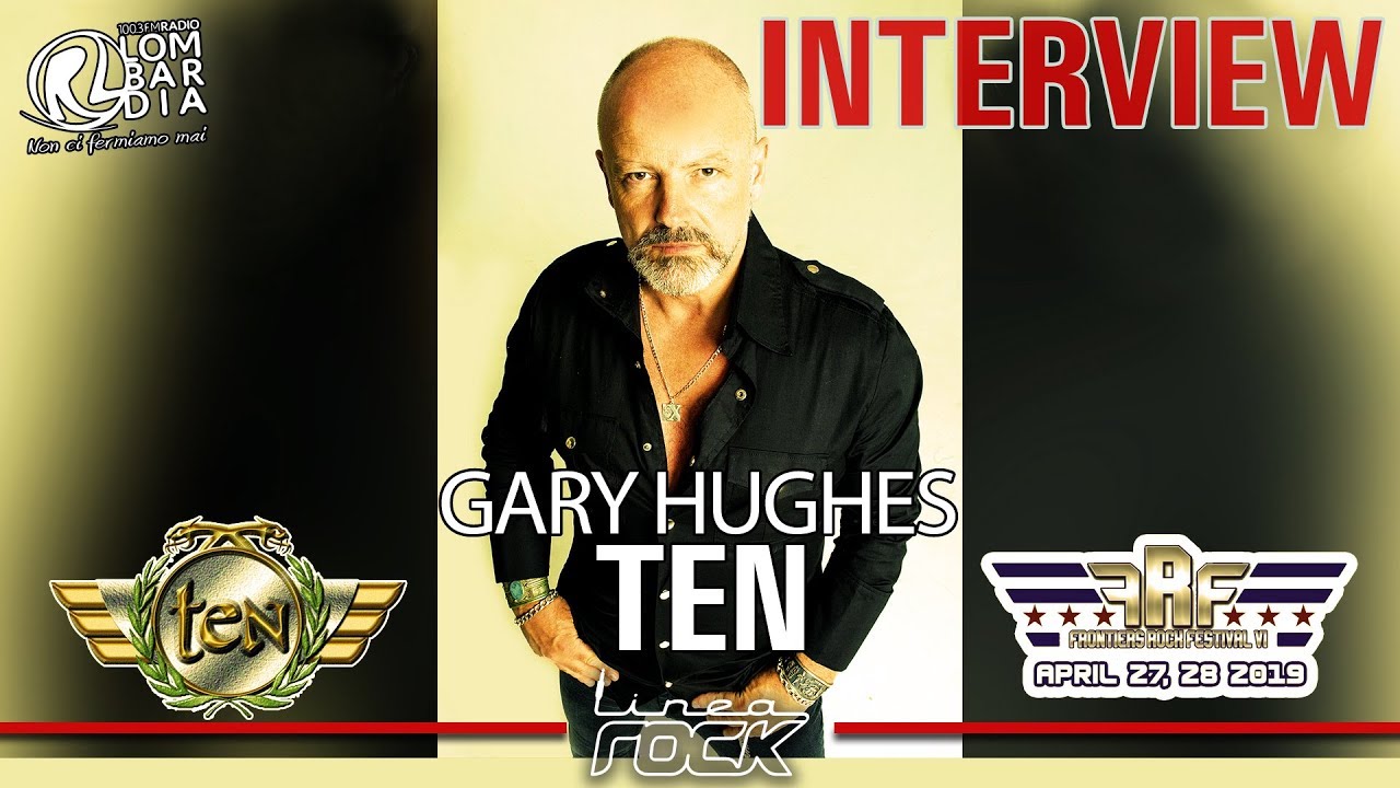 TEN - Gary Hughes interview @Linea Rock 2019 by Barbara Caserta