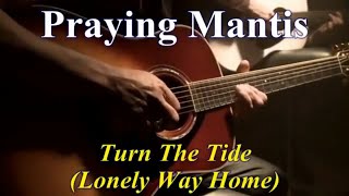 Praying Mantis - Turn The tide (Lonely Way Home) - Lyrics - Tradução pt-BR