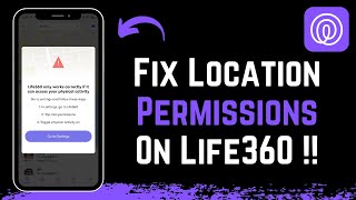 How to Fix Location Permissions on Life360 !