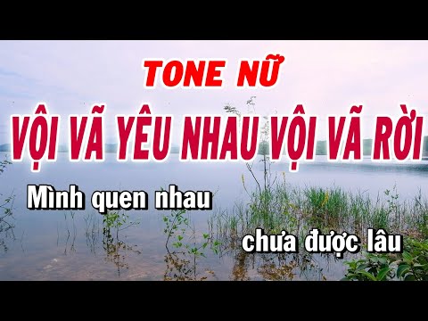 Karaoke Vội Vã Yêu Nhau Vội Vã Rời Tone Nữ | Huy Hoàng Karaoke