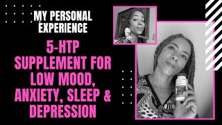 How 5-HTP Helps W/ Sleep, Low Mood  & Anxiety. 