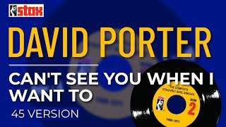 David Porter - Can't See You When I Want To (45 Version) (Official Audio)