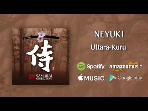 Neyuki - Uttara Kuru / Samurai Collection (Official Audio)
