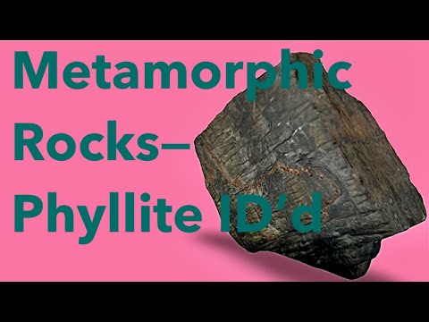Metamorphic Rocks--Phyllite Identified
