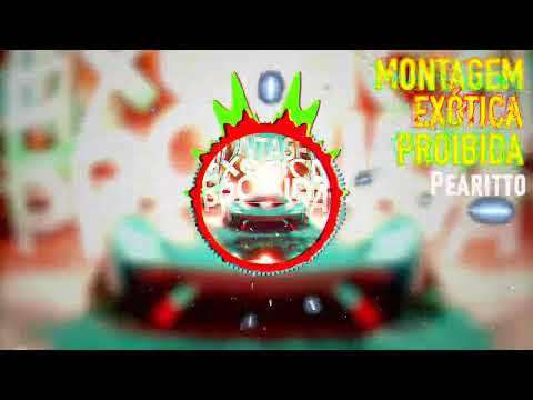 MONTAGEM EXÓTICA PROIBIDA - Pearitto (Official Visualizer)