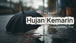 Download lagu Taxi Band - Hujan Kemarin (Cover Akustik) | K-ID Harmony mp3