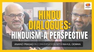 HinduDialogues: Hinduism-A perspective | Anand Prasad in conversation with Rahul Dewan