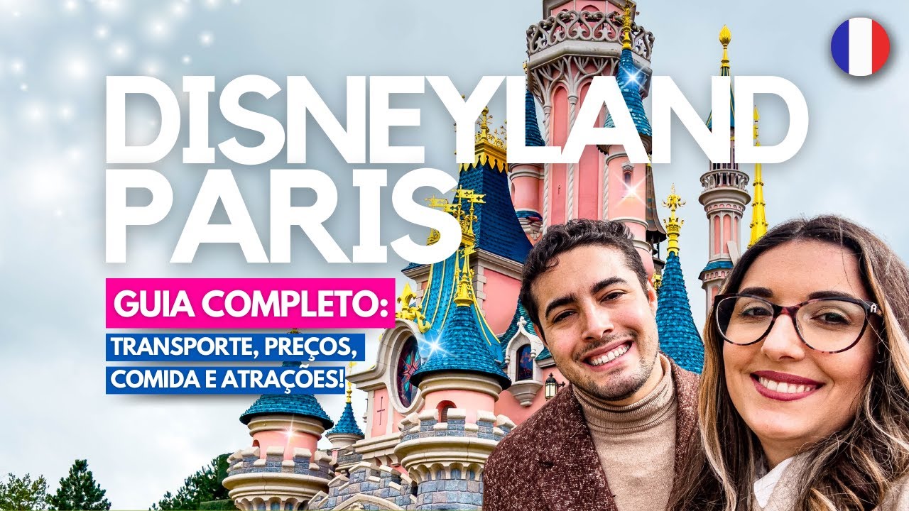 DISNEYLAND PARIS | Guia completo: como chegar,  transporte, ingressos, preços, comidas e atrações!