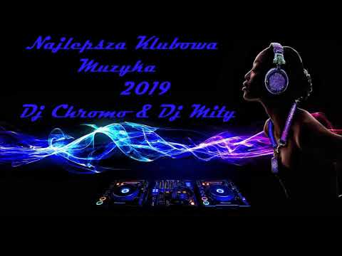 Najlepsza Klubowa Muzyka 2019 (Dj Chromo & Dj Miły)