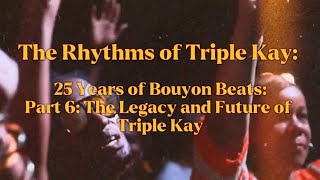The Rhythms of Triple Kay: 25 Years of Bouyon Beats PART 6