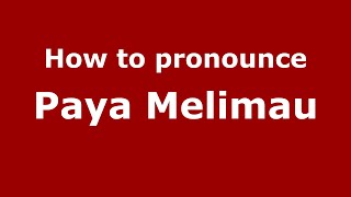 How to pronounce Paya Melimau