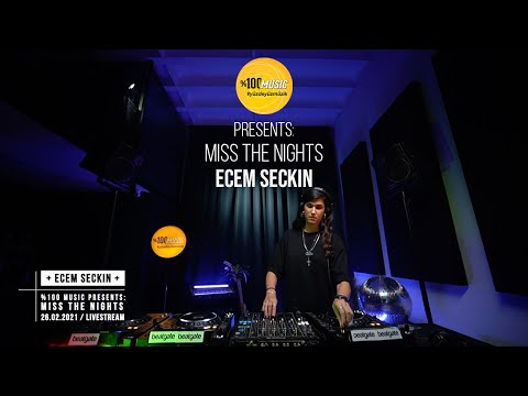Ecem Seckin | %100 Music Presents: Miss The Nights | 26.02.2021