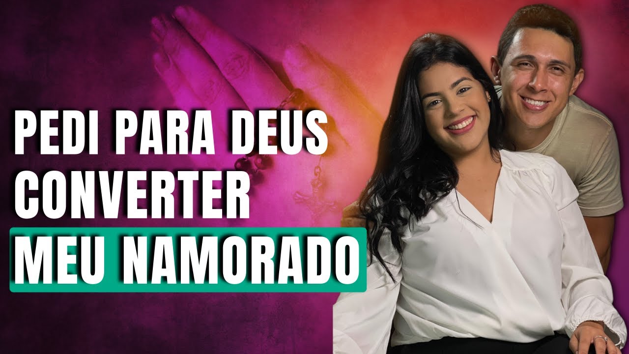 Desejava a Conversão do Meu Namorado | Acabei Sendo Excluída da Igreja