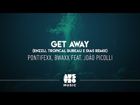 Pontifexx, Bwaxx feat. João Picolli - Get Away (Enzzu, Tropical Bureau e Dias Remix) [EP: Remixes]