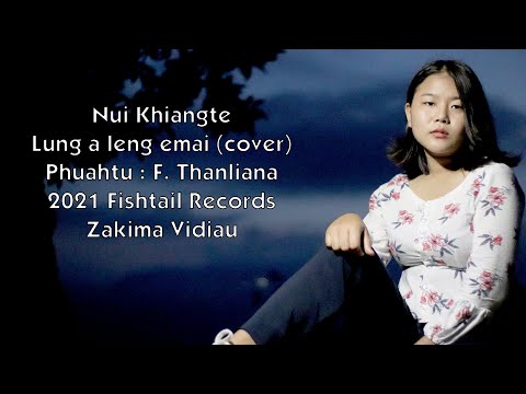 Nu-i Khiangte -- Lung a leng emai  [Kan inleng zinga zakzum ber] cover
