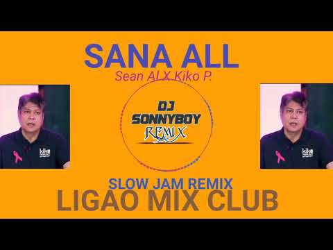 Sean Al X Kiko P - Sana All remix ( SlowJam$onMix )( Lmc )