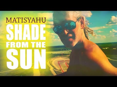 Matisyahu - Shade From The Sun (Official Music Video)
