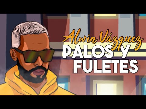 Alwin Vázquez - Palos y Fuletes (Video Lyric Oficial)