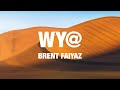 Brent Faiyaz Wy Lyrics